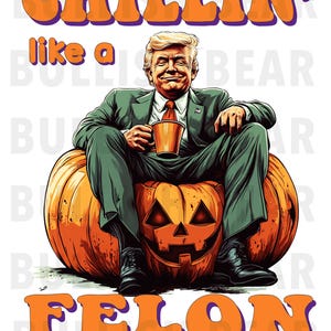 Trump Chillin and Sitting on a Pumpkin, Chillin Like A Felon PNG Transparent Background. Chillin Trump Digital Download, Trump Clip Art