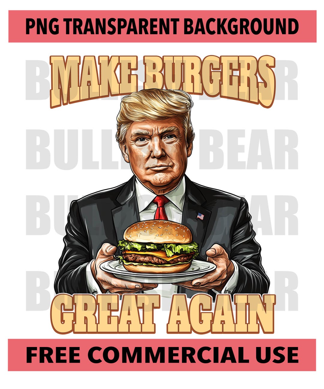 Cool Trump Make Burgers Great Again PNG, Funny Trump Burger Digital ...