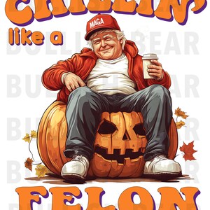 Chillin Like A Felon Trump Witch PNG Transparent Background. Trump Chillin and Sitting on a Pumpkin, Trump Digital Download, Trump Clip Art