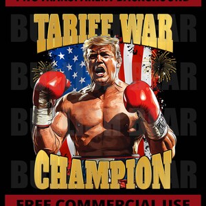 Trump Tariff War PNG, Trump Boxing Legend Tariff Champion Digital Download, Tariff Trump Digital File, Tariff War PNg for shirts, mugs, arts