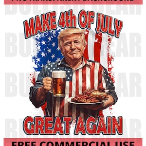 Make 4th of July Great Again Trump PNG Digital Download, Donald Trump 4th of July PNG, Trump Independence Day PNG for Shirts, Mugs, Gifts