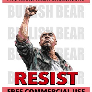 May include: Digital illustration of a person with a raised fist, looking upward. The word "RESIST" is in bold red letters. The background includes the words "BULLISH BEAR" in a faded gray font. The top banner reads "PNG TRANSPARENT BACKGROUND".