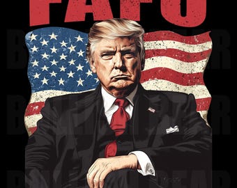 Presidente Trump FAFO PNG, Trump F Around Find Out Download digitale, Divertente design Trump FAFO per magliette, tazze, carte regalo, Fafo Trump png
