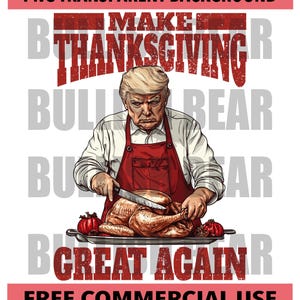 MakeThanksgiving Great Again PNG, Funny Trump Thanksgiving Design, Thanksgiving Decor PNG, Pro Trump Fall PNG, Trump Thanksgiving Turkey