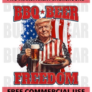 BBQ Beer Freedom PNG Digital Download, President Trump 4th of July Png, Trump American Flag 4th of July Png, BBQ Beer Freedom Trump Png