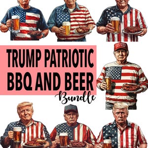 Patriotic Trump BBQ and Beer Png Bundle, Trump 4th of July Clipart, Trump Beer BBQ Digital Download Bundle for T-Shirts, Hats, Posters,
