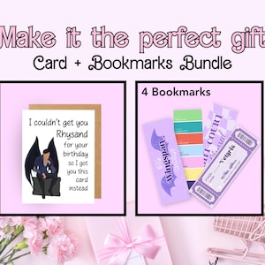 May include: A card with a humorous illustration of a character from the book series A Court of Thorns and Roses. The card reads "I couldn't get you Rhysand for your birthday so I got you this card instead". The image also includes four bookmarks with different designs from the book series.