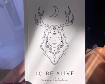 To Be Alive Poetry Book, Empowering Poems for Self Love, Courage, Healing, and Spiritual Growth