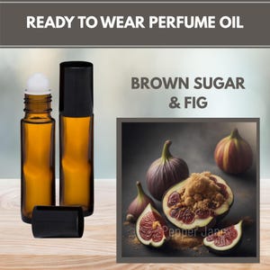 May include: Two amber glass perfume oil bottles with black caps, one with a rollerball top. The image also features a square image of figs and brown sugar, with the text "BROWN SUGAR & FIG" and "READY TO WEAR PERFUME OIL".