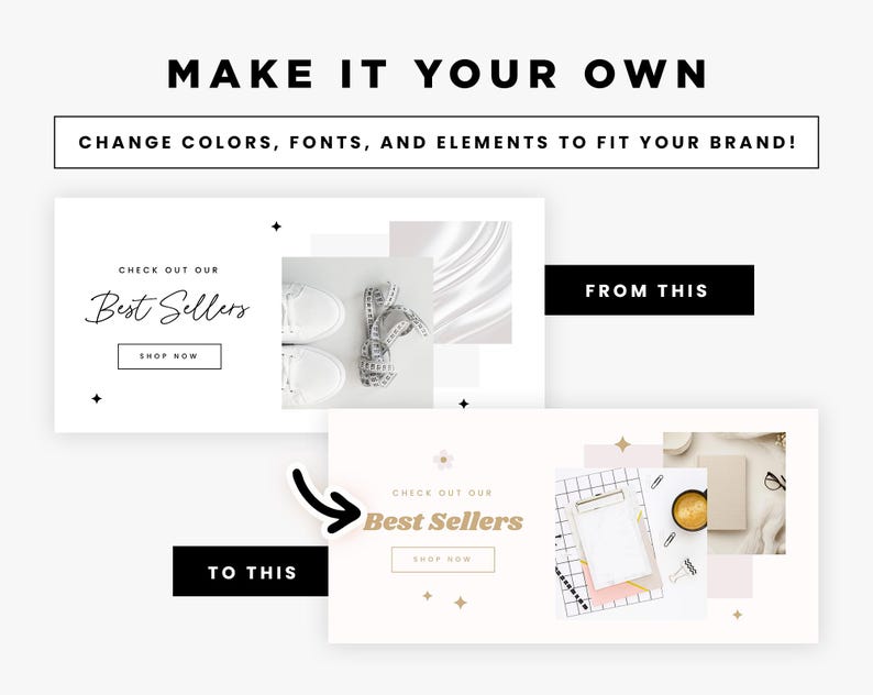 May include: A before and after image showing how to customize a social media graphic. The original graphic is white with black text that says "Check out our Best Sellers Shop Now". The graphic has a photo of white sneakers and a white fabric. The after image is white with gold text that says "Check out our Best Sellers Shop Now". The graphic has a photo of a notebook, a pen, and a cup of coffee.