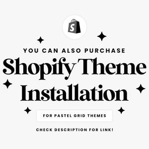 May include: Black and white text graphic with a Shopify logo and the text "YOU CAN ALSO PURCHASE Shopify Theme Installation FOR PASTEL GRID THEMES CHECK DESCRIPTION FOR LINK!"