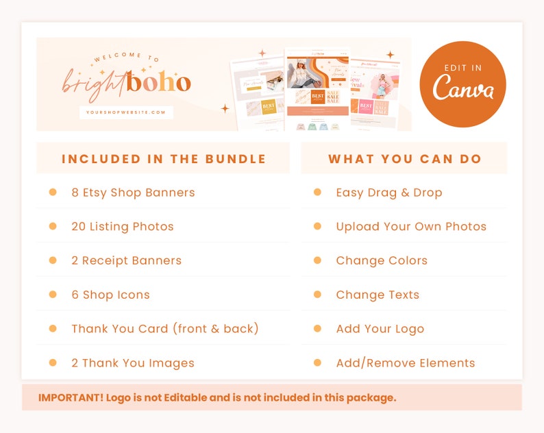 May include: A digital graphic design bundle for Etsy shops with a peach and orange colour scheme. The bundle includes 8 Etsy shop banners, 20 listing photos, 2 receipt banners, 6 shop icons, a thank you card, and 2 thank you images. The text "WELCOME TO brightboho YOURSHOPWEBSITE.COM" is at the top of the image. The text "EDIT IN Canva" is in a peach circle at the top right of the image. The text "INCLUDED IN THE BUNDLE" is in a peach rectangle at the top left of the image. The text "WHAT YOU CAN DO" is in a peach rectangle at the top right of the image. The text "IMPORTANT! Logo is not Editable and is not included in this package." is at the bottom of the image.