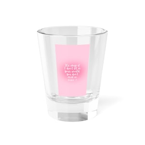 Cute Pink Quote Shot Glass - Perfect for Parties, Gatherings, and Celebrations, Fun Gift for Friends, Housewarming, Humor