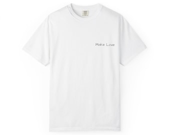 Make Love T-shirt