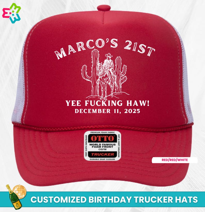 Puede incluir: Gorra de camionero roja y blanca con el texto "MARCO'S 21ST" y "YEE FUCKING HAW!" con un gr&aacute;fico de vaquero. La fecha "DECEMBER 11, 2025" tambi&eacute;n est&aacute; impresa en el sombrero. El sombrero es de estilo "TRUCKER".