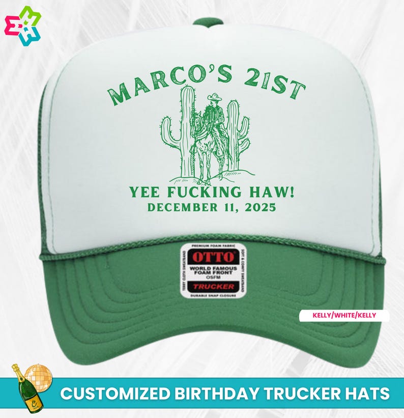 Puede incluir: Gorra de camionero verde y blanca con el texto "MARCO'S 21ST" y "YEE FUCKING HAW! DECEMBER 11, 2025". La gorra presenta un gr&aacute;fico de vaquero y la marca "OTTO". La parte inferior de la gorra es verde.