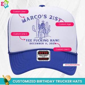 Puede incluir: Gorra de camionero azul real y blanca con el texto "MARCO'S 21ST" y una ilustraci&oacute;n de vaquero. La gorra presenta el texto "YEE FUCKING HAW!" y "DECEMBER 11, 2025". La gorra tiene una parte delantera de espuma y un cierre a presi&oacute;n.