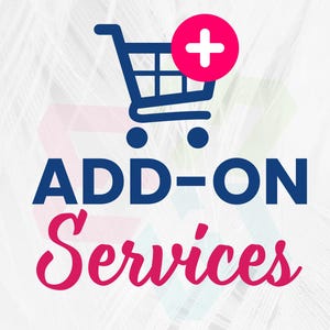 May include: Image features a blue shopping cart icon with a plus sign inside a pink circle, suggesting an add-on service. The words "ADD-ON Services" are displayed in blue and pink, respectively, against a white background with a subtle feather-like pattern.
