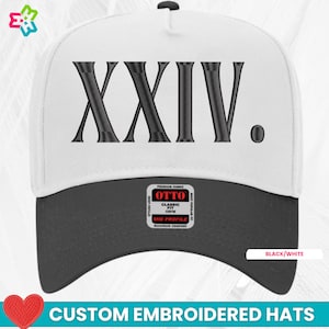 May include: A black and white baseball cap with the Roman numeral XXIV embroidered on the front. The cap has a black brim and a white crown. The text "OTTO" is on the side. The bottom of the image says "CUSTOM EMBROIDERED HATS".