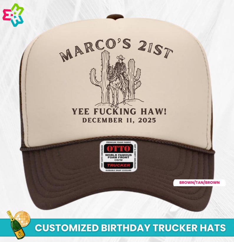 Puede incluir: Gorra de camionero marr&oacute;n, beige y blanca con el texto "MARCO'S 21ST" y "YEE FUCKING HAW!". La gorra presenta un gr&aacute;fico de un vaquero a caballo entre dos cactus. La fecha "DECEMBER 11, 2025" tambi&eacute;n est&aacute; impresa.