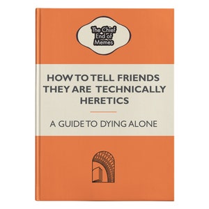 How to Tell Friends They are Technically Heretics (150 page Hardcover Journal)