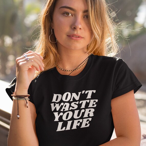 Don't Waste Your Life Womens T-Shirt | Etsy