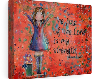 The Joy of the Lord is my strength - Nehemiah 8:10 scripture wrapped canvas