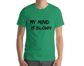 My Mind is Blown camiseta unisex de manga corta