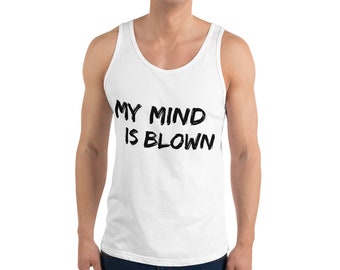 Mente es soplado Unisex Tank Top, mente soplada, reacción exagerada, camiseta seria