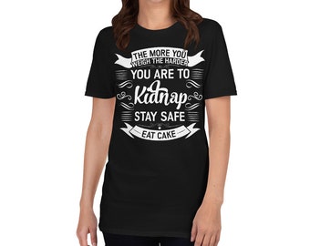 Harder To Kidnap camiseta unisex de manga corta - Camisa divertida - camiseta hilarante