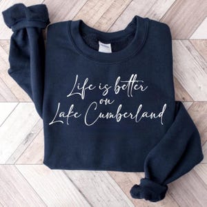Lake Cumberland Crewneck | Lake Cumberland Kentucky Crewneck | Life is Better on Lake Cumberland Crewneck | Boating Crewneck