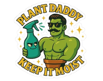 Plant Daddy Keep It Moist sticker | Kiss-cut vinyl plant decal | Funny Sticker Plant Lover