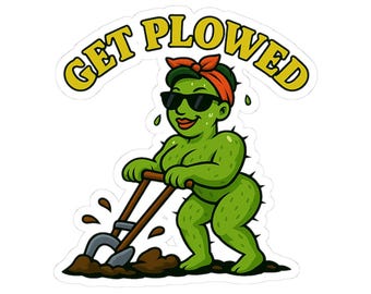 Get Plowed gardening cactus sticker | kiss-cut vinyl decal | plant merch sticker