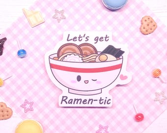 Ramen "Lets get RAMENTIC" Foodie Pun Sticker