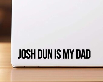 Josh Dun Is My Dad Vinyl Decal, Car Decal, Laptop Decal Sticker twenty one pilots