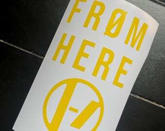 FROM HERE twenty one pilots Vinyl Decal, Car Decal, Laptop Decal Sticker