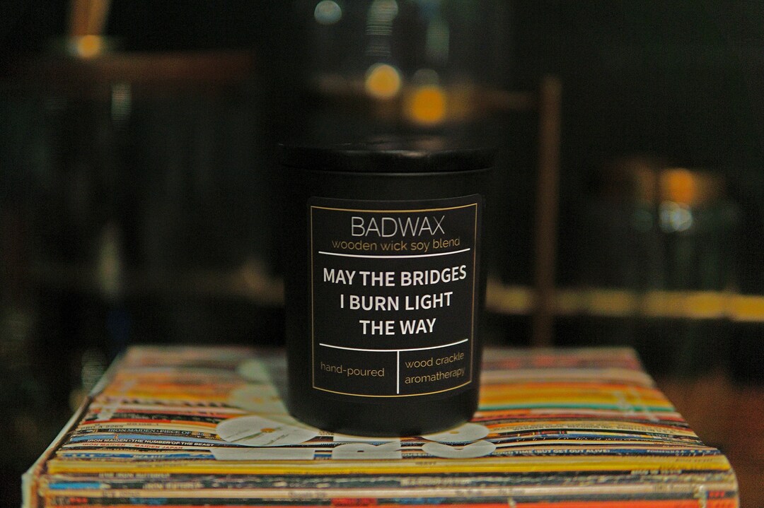 May the Bridges I Burn Light the Way Candle Nontoxic Soy Wax Woodwick