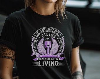 If You're Not Riding You're Not Living Shirt, Girl Biker Shirt, Girl Biker Life Shirt, Female Biker Tee, Motorcycle Shirt, Motorcycle Tee