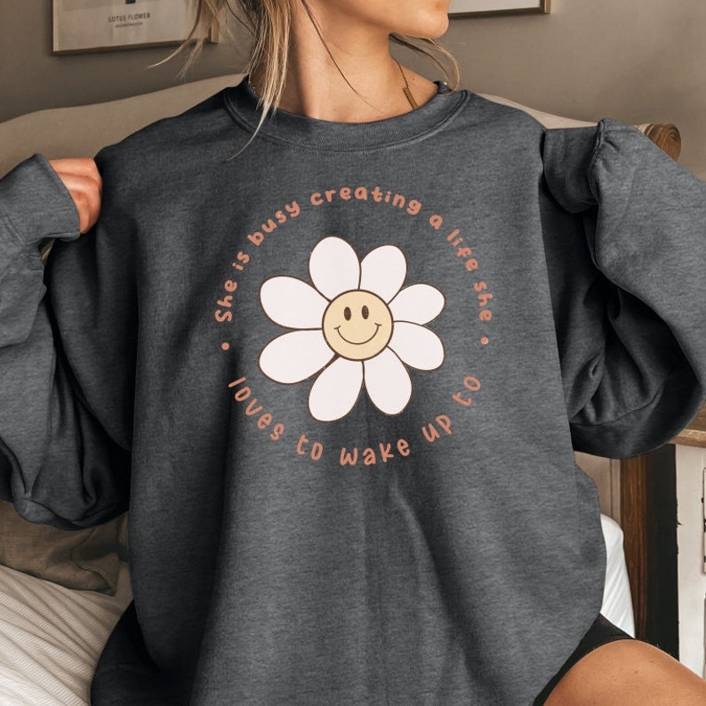 She Is Busy Creating a Life She Loves Shirt, Build Your Best Life Sweatshirt, Dream Life Shirt, Motivation Shirt, Best Life Sweatshirt Dark Heather