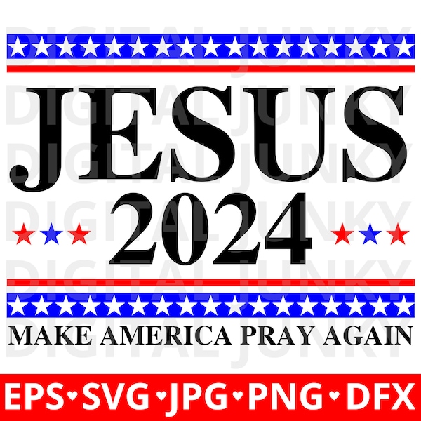Jesus 2024 SVG, Make America Pray Again SVG, Jesus SVG, Christ svg, Political svg, Faith svg, Election 2024, Prayer svg -Digital Download