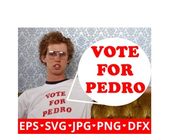 Vote for Pedro Ringer SVG, Vote For Pedro SVG, Pedro Ringer SVG, Clipart, Digital File - Instant Download for Cricut and Silhouette