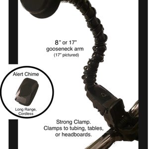 May include: Black call button alert kit with a gooseneck arm, clamp, and alert chime. The gooseneck arm is 17 inches long. The alert chime is long range and cordless. The kit includes a proximity/sensor switch or click button switch.
