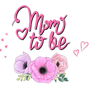 Puede incluir: Dise&ntilde;o floral rosa y blanco con el texto "Mom to be" en letra rosa. Hay peque&ntilde;os corazones rosas esparcidos alrededor del dise&ntilde;o.