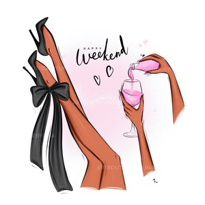 May include: Illustration of a woman's legs wearing black high heels and a black bow. The woman is pouring pink liquid from a bottle into a wine glass. The text "Happy Weekend" is written in black cursive.