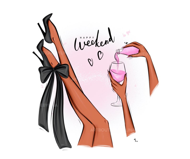 May include: Illustration of a woman's legs wearing black high heels and a black bow. The woman is pouring pink liquid from a bottle into a wine glass. The text "Happy Weekend" is written in black cursive.