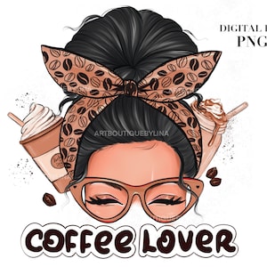 Messy Bun Kaffee Liebhaber Png, Kaffee Mädchen Download, Kaffee Leben digitales Design, Sublimation PNG, digitaler Download