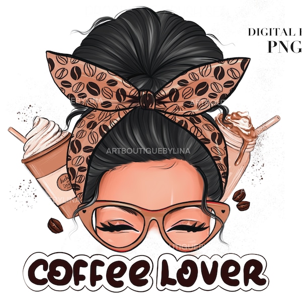 Messy Bun Coffee Lover Png, Coffee Girl Download, Coffee Life Digital Design, Sublimation PNG, Digital download