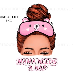 Messy Bun Mama Needs a Nap PNG: Mom Life Digital Design (Digital Download)