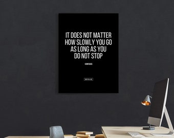 Confucius Canvas Quote- It does not matter how slowly you go as long as you do not stop / Office Canvas / Gift for husband / Modern Canvas