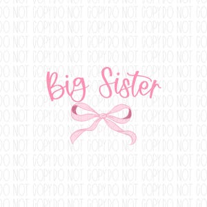 May include: Pink text that reads "Big Sister" with a pink bow underneath.
